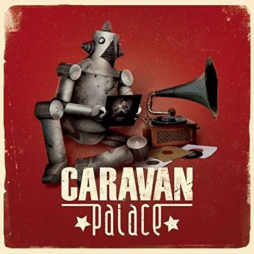 Caravan Palace - Caravan Palace - Muziek - LE PLAN - 0813615013811 - 13 oktober 2017