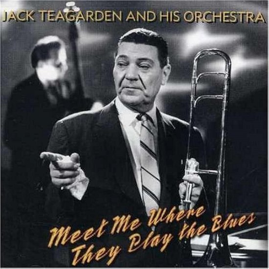 Cover for Teagarden Jack · Meet Me Where They Play the Blues (CD) (2016)