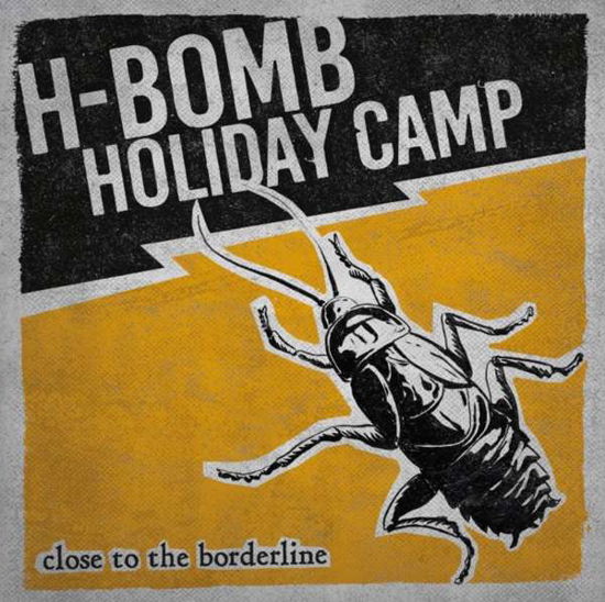 Close To The Borderline - H-Bomb Holiday Camp - Musik - WOLVERINE - 4046661492811 - 30 mars 2017
