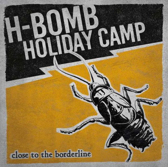 Close To The Borderline - H-Bomb Holiday Camp - Musik - WOLVERINE - 4046661492811 - 30. marts 2017