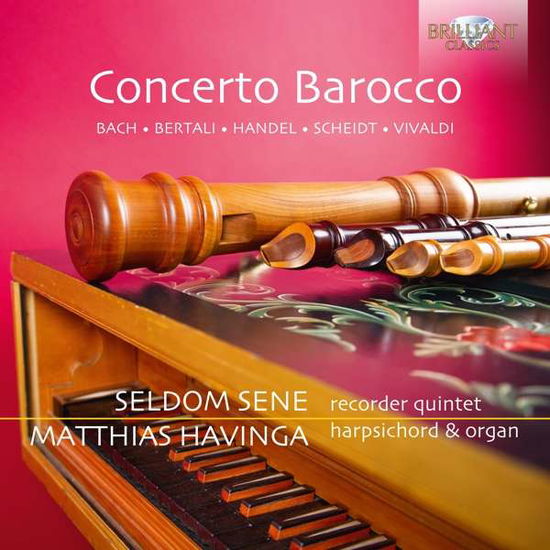 Concerto Barocco - Seldom Sene / Matthias Havinga - Musikk - BRILLIANT CLASSICS - 5028421961811 - 4. desember 2020