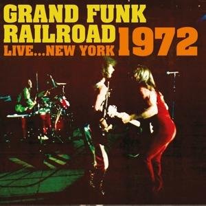 Grand Funk Railroad · Live…new York 1972 (CD) (2017)