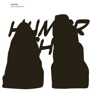 Humcrush · Rest at Worlds End (LP) [Bonus Tracks, Limited edition] (2009)