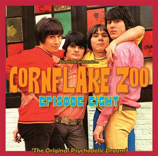 Cover for Dustin E Presents Cornflake Zoo: Episode / Various · Cornflake Zoo Episode Eight - 'the Original Psychedelic Dream' (CD) (2017)