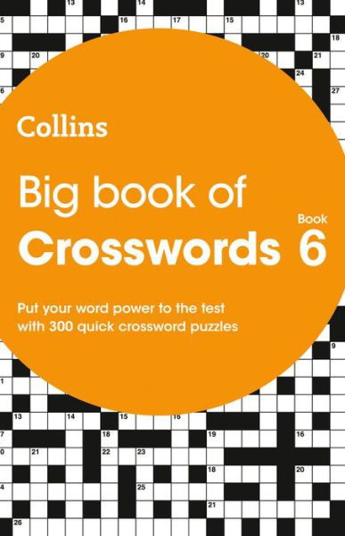 Big Book of Crosswords 6: 300 Quick Crossword Puzzles - Collins Crosswords - Collins Puzzles - Książki - HarperCollins Publishers - 9780008343811 - 9 stycznia 2020