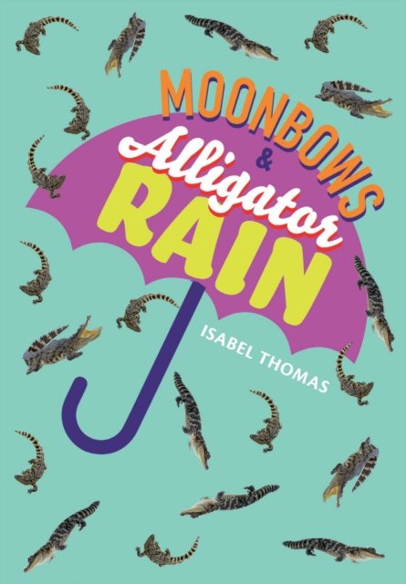 Cover for Isabel Thomas · Moonbows and Alligator Rain: Fluency 7 - Big Cat for Little Wandle Fluency (Paperback Book) (2023)