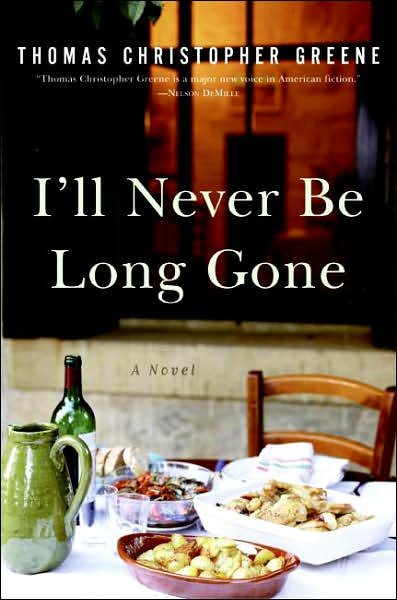 Cover for Thomas Christopher Greene · I'll Never Be Long Gone: a Novel (Pocketbok) (2006)
