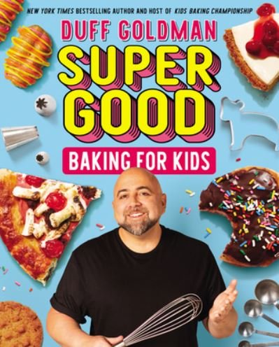 Cover for Duff Goldman · Super Good Baking for Kids (Innbunden bok) (2020)