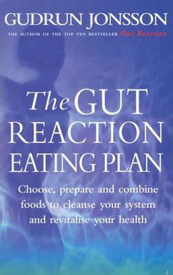 Cover for Gudrun Jonsson · The Gut Reaction Eating Plan: Choose, prepare and combine foods to cleanse your system and revitalise your health (Pocketbok) (2000)