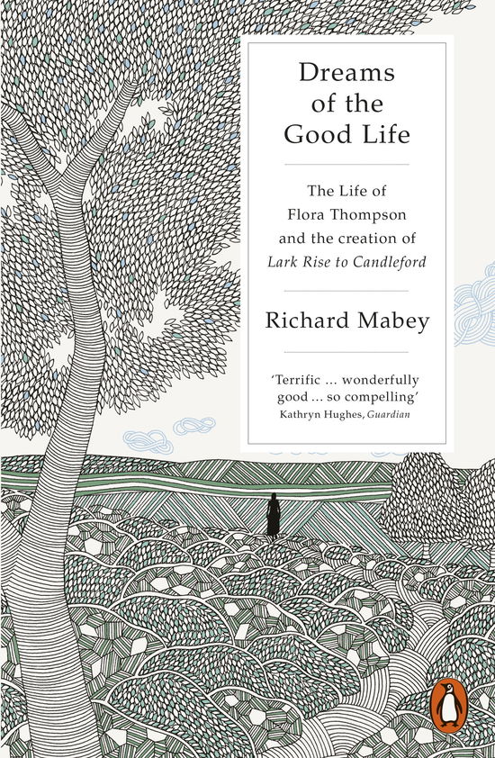 Cover for Richard Mabey · Dreams of the Good Life: The Life of Flora Thompson and the Creation of Lark Rise to Candleford (Paperback Book) (2015)