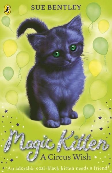 Cover for Sue Bentley · Magic Kitten: A Circus Wish - Magic Kitten (Paperback Book) (2016)