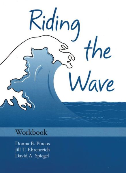 Cover for Pincus, Donna B. (Associate Professor and Director of Research, Center for Anxiety and Related Disorders, Boston University, Boston, Massachusetts, USA) · Riding the Wave: Workbook - Treatments That Work (Paperback Book) (2008)