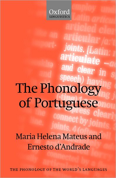 Cover for Mateus, Maria Helena (Full Professor of the Faculty of Letters, Full Professor of the Faculty of Letters, University of Lisbon) · The Phonology of Portuguese - The Phonology of the World's Languages (Hardcover Book) (2000)