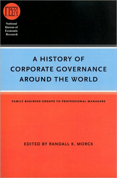 Cover for Randall K. Morck · A History of Corporate Governance around the World: Family Business Groups to Professional Managers - National Bureau of Economic Research Conference Report (Taschenbuch) (2007)