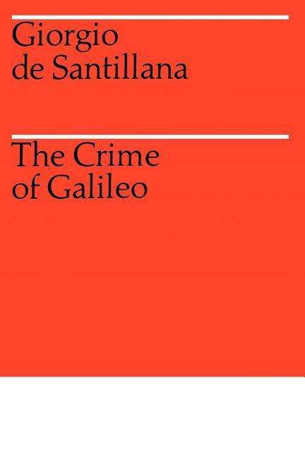 Cover for Giorgio de Santillana · The Crime of Galileo - Emersion: Emergent Village resources for communities of faith (Paperback Book) [New edition] (1978)