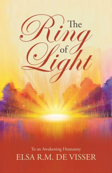 Cover for Elsa R M de Visser · The Ring of Light To an Awakening Humanity (Paperback Book) (2020)