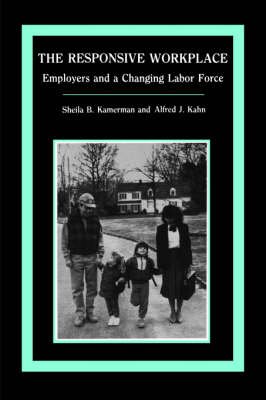 Cover for Sheila B. Kamerman · The Responsive Workplace: Employers and a Changing Labor Force (Paperback Book) (1987)