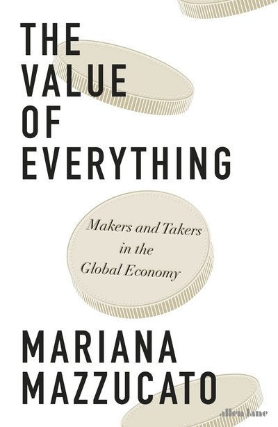 Cover for Mariana Mazzucato · Value of Everything (Innbunden bok) (2018)