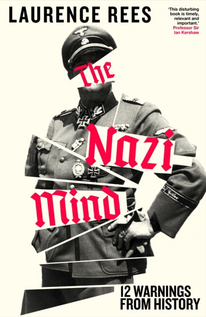 Cover for Laurence Rees · The Nazi Mind: Twelve Warnings From History (Gebundenes Buch) (2025)