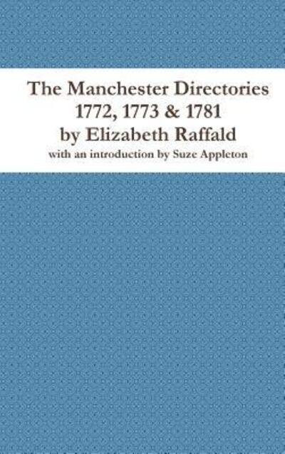 Cover for Suze Appleton · The Manchester Directories 1772, 1773 &amp; 1781 by Elizabeth Raffald (Gebundenes Buch) (2017)