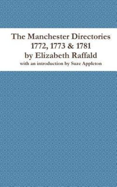 Cover for Suze Appleton · The Manchester Directories 1772, 1773 &amp; 1781 by Elizabeth Raffald (Hardcover bog) (2017)