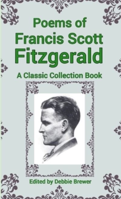 Cover for Debbie Brewer · Poems of Francis Scott Fitzgerald, A Classic Collection Book (Paperback Book) (2020)