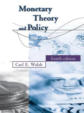 Monetary Theory and Policy - Monetary Theory and Policy - Walsh, Carl E. (University of California, Santa Cruz) - Books - MIT Press Ltd - 9780262035811 - May 12, 2017