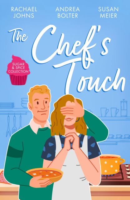 Cover for Rachael Johns · Sugar &amp; Spice: The Chef's Touch: The Single Dad's Family Recipe (the Mckinnels of Jewell Rock) / Her LAS Vegas Wedding / a Bride for the Italian Boss (Paperback Book) (2024)