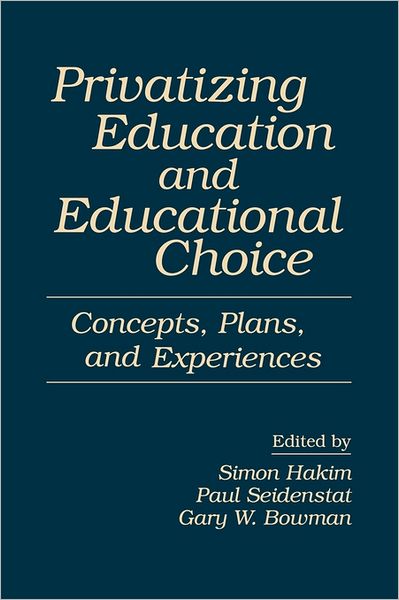 Cover for Paul Seidenstat · Privatizing Education and Educational Choice: Concepts, Plans, and Experiences (Paperback Book) (1994)