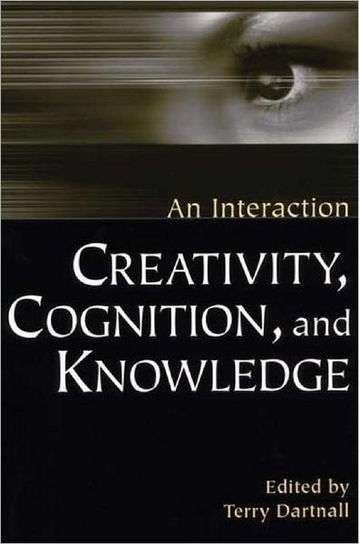 Cover for Terry Dartnall · Creativity, Cognition, and Knowledge: An Interaction (Paperback Book) (2002)