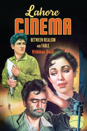 Cover for Iftikhar Dadi · Lahore Cinema: Between Realism and Fable - Lahore Cinema (Paperback Book) (2022)