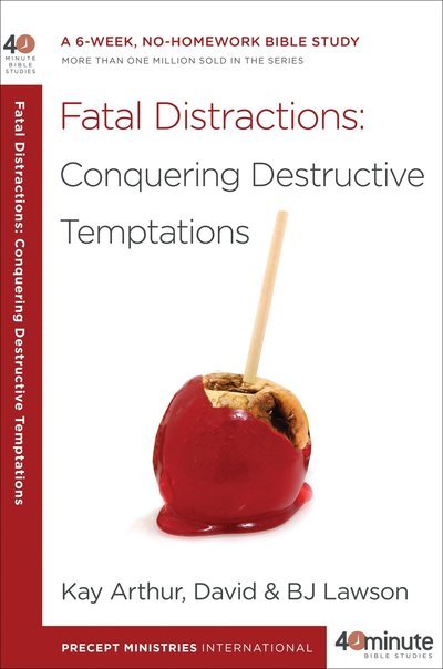 Cover for Kay Arthur · 40 Minute Bible Study: Fatal Distractions: Conquering Destructive Temptations (Paperback Book) (2011)