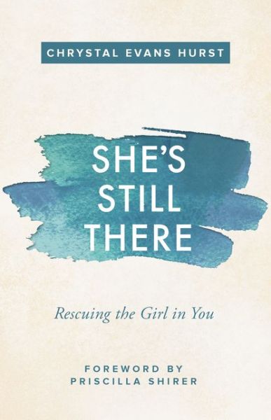 Cover for Chrystal Evans Hurst · She's Still There: Rescuing the Girl in You (Pocketbok) (2017)