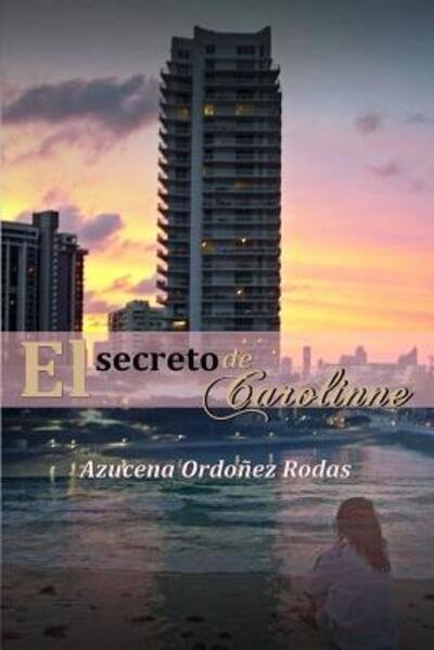 Cover for Azucena Ordoñez Rodas · El Secreto De Carolinne (Pocketbok) (2019)