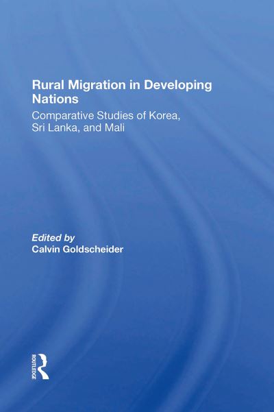 Cover for Calvin Goldscheider · Rural Migration In Developing Nations: Comparative Studies Of Korea, Sri Lanka, And Mali (Pocketbok) (2024)