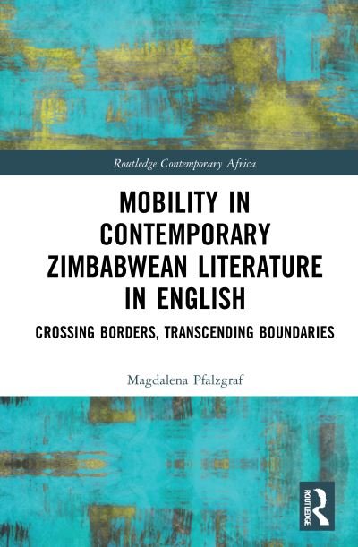 Cover for Pfalzgraf, Magdalena (Saarland University, Germany) · Mobility in Contemporary Zimbabwean Literature in English: Crossing Borders, Transcending Boundaries - Routledge Contemporary Africa (Gebundenes Buch) (2021)