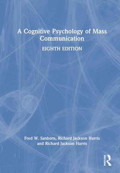 Cover for Sanborn, Fred (North Carolina Wesleyan University, USA.) · A Cognitive Psychology of Mass Communication (Hardcover Book) (2022)