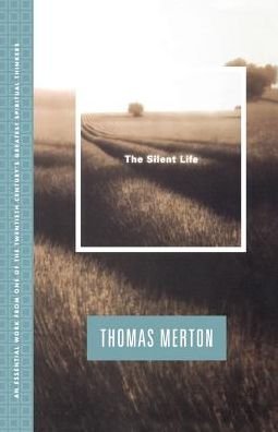 The Silent Life - Thomas Merton - Books - Farrar, Straus and Giroux - 9780374512811 - November 29, 1999