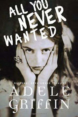 All You Never Wanted - Adele Griffin - Books - Ember - 9780375870811 - October 8, 2013