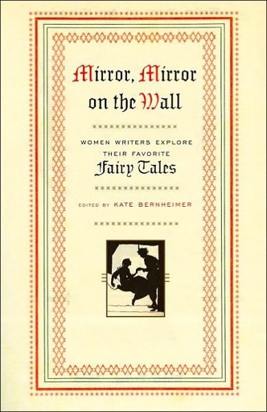Cover for Kate Bernheimer · Mirror, Mirror on the Wall: Women Writers Explore Their Favorite Fairy Tales (Pocketbok) (1998)