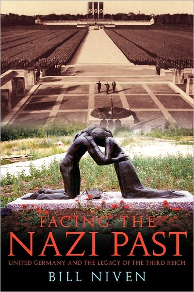 Cover for Niven, Bill (Nottingham University, UK) · Facing the Nazi Past: United Germany and the Legacy of the Third Reich (Paperback Book) (2001)