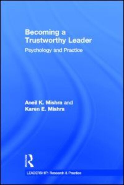 Cover for Mishra, Karen E. (Meredith College, North Carolina USA) · Becoming a Trustworthy Leader: Psychology and Practice - Leadership: Research and Practice (Hardcover Book) (2012)