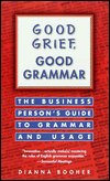 Cover for Dianna Booher · Good Grief, Good Grammar The Business Person's Guide to Grammar and Usage (Paperback Book) (1989)