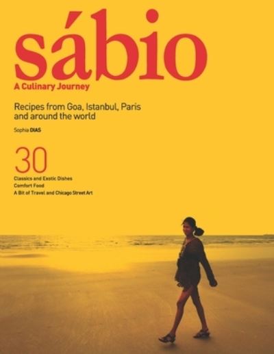 Cover for Sophia Dias · Sábio : A Culinary Journey : Recipes from Goa, Istanbul, Paris and Around the World (Paperback Book) (2020)