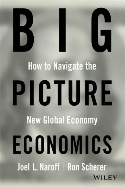 Cover for Joel Naroff · Big Picture Economics: How to Navigate the New Global Economy (Hardcover Book) (2014)