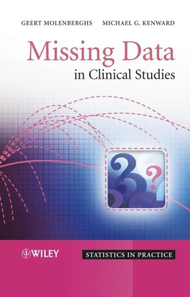 Cover for Molenberghs, Geert (Limburgs Universitair Centrum, Belgium) · Missing Data in Clinical Studies - Statistics in Practice (Hardcover Book) (2007)