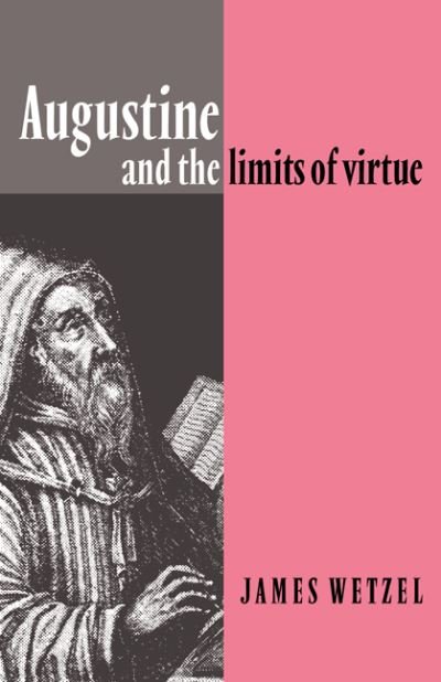 Cover for Wetzel, James (Colgate University, New York) · Augustine and the Limits of Virtue (Paperback Book) (2008)
