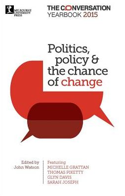 Cover for John Watson · Politics, policy &amp; the chance of change: The Conversation Yearbook 2015 (Taschenbuch) (2015)