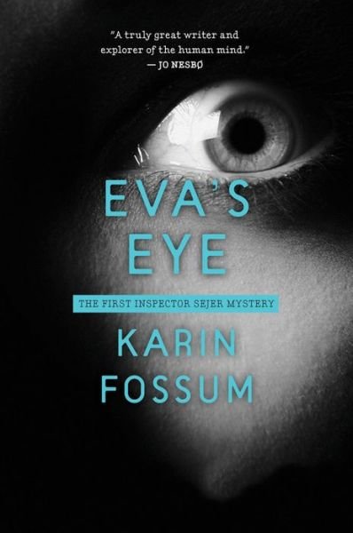 Eva's Eye - Inspector Sejer Mysteries - Karin Fossum - Boeken - HarperCollins - 9780544227811 - 12 augustus 2014