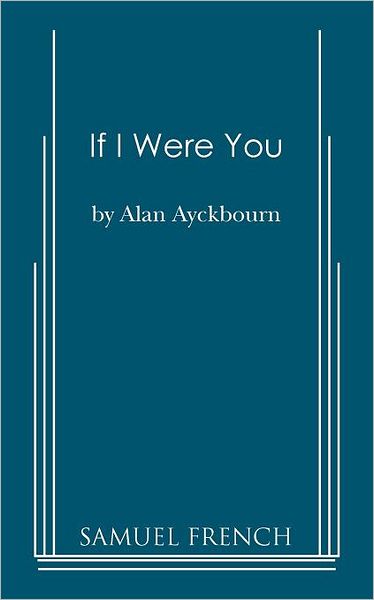 Cover for Alan Ayckbourn · If I Were You (Paperback Bog) [Samuel French Acting edition] (2011)